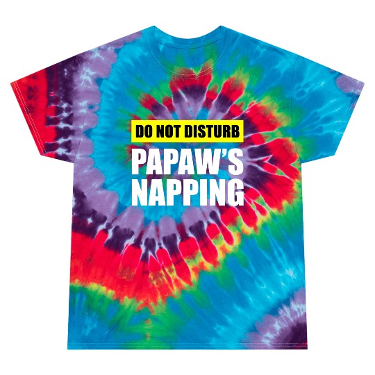 Do Not Disturb Papaw'S Napg Tie Dye T Shirts