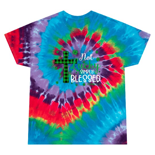 Not Lucky ly Blessed Cross Christian St Patric Day Tie Dye T Shirts
