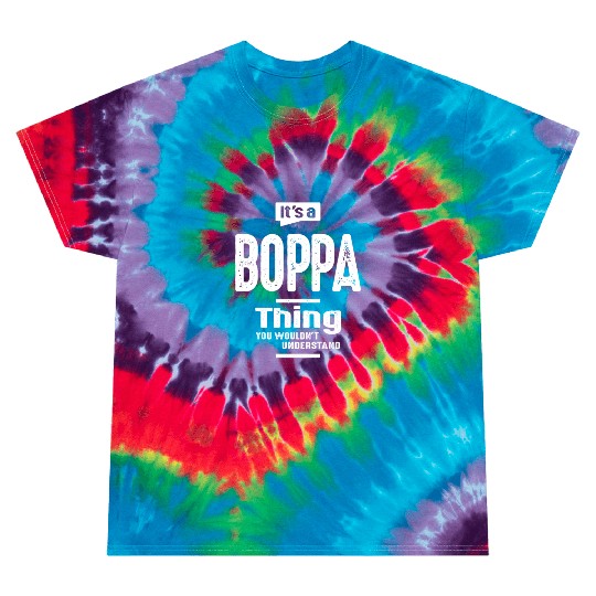 Boppa Thing - Dad, Grandpa You Wouldn't Understand Tie Dye T Shirts