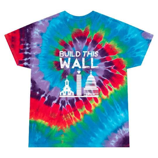 Build This Wall Separation Of Church And State Usa Tie Dye T Shirts