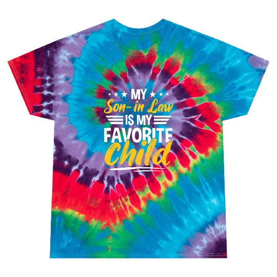 My Son In Law Is My Favorite Child Tie Dye T Shirts