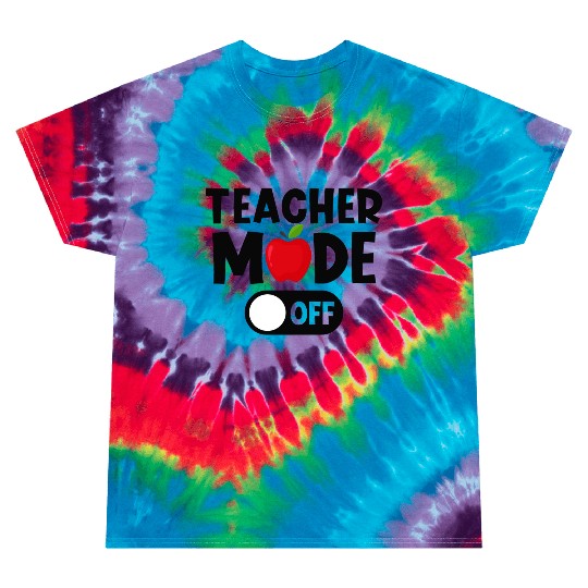 Last Day Of School Teacher Mode Off Tie Dye T Shirts