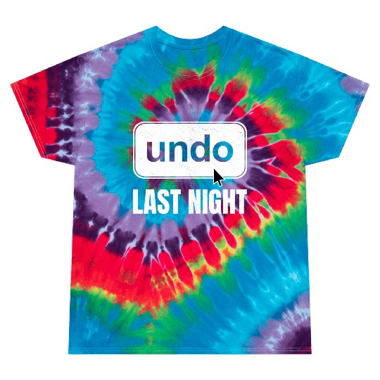 Undo Last Night Funny Next Day Regrets Command Z Tie Dye T Shirts