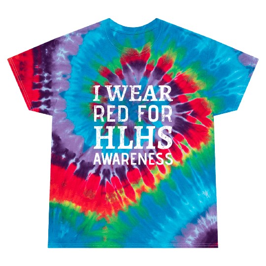 I Wear Red For Hlhs Awareness Heart Disease Tie Dye T Shirts