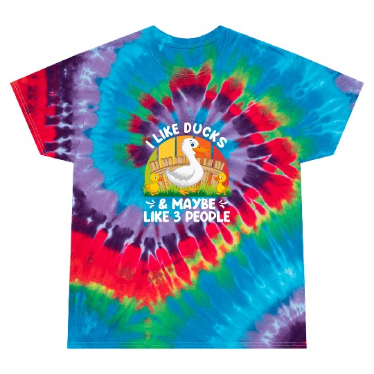 Duck lover I like Ducks & Maybe 3 People Duck Pet Tie Dye T Shirts