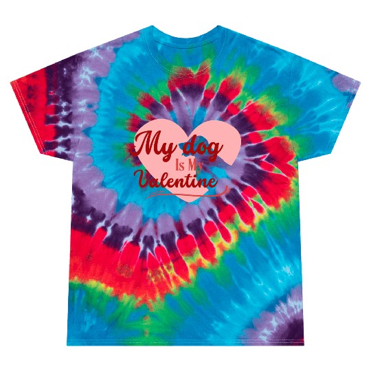 My Dog Is My Valentine girl green Tie Dye T Shirts