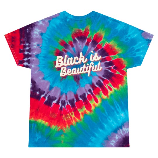 Black is Beautiful Tie Dye T Shirts