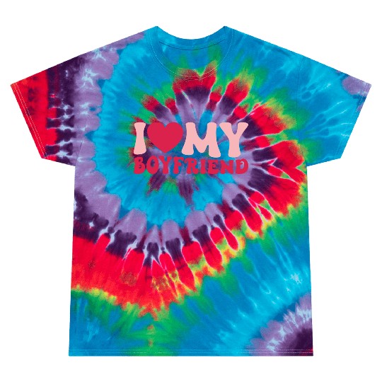 I Love My Boyfriend Tie Dye T Shirts