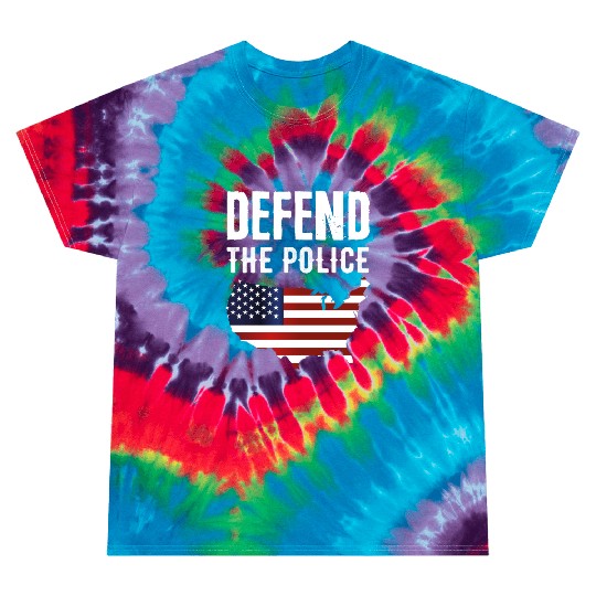 Defend The Police Tie Dye T Shirts