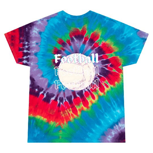 Football is life , sport lover Tie Dye T Shirts