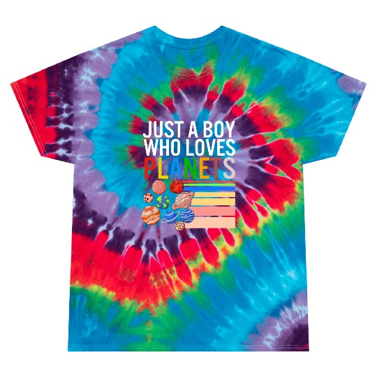 Solar System Tie Dye T Shirts, Just A Boy Who Loves Planets