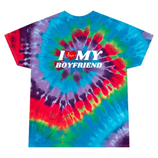 I LOVE MY BOYFRIEND Tie Dye T Shirts