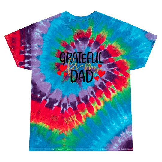 Grateful For My Dad Tie Dye T Shirts