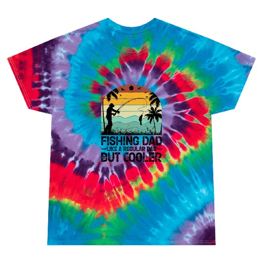 Fishing Dad Like A Regular Dad But Cooler Tie Dye T Shirts