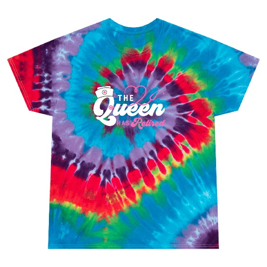 The Queen Retired nurse Tie Dye T Shirts