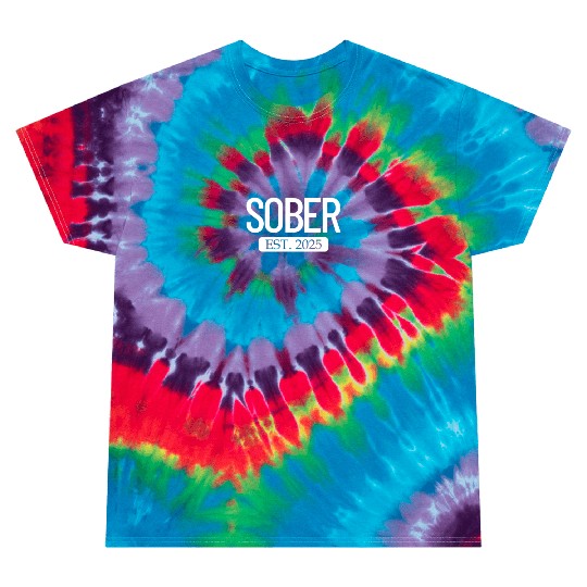 Sober Est. 2025 Staying Sober Alcohol Addiction Tie Dye T Shirts