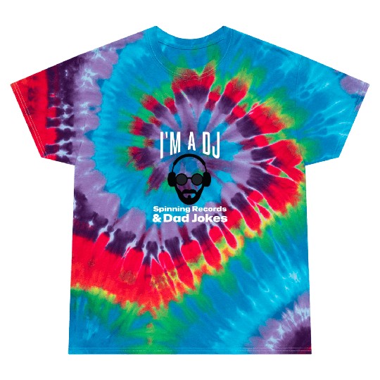 I m a DJ Spinning Records Dad Jokes Tie Dye T Shirts