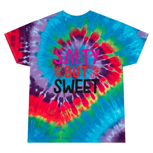 Salty But Sweet Tie Dye T Shirts