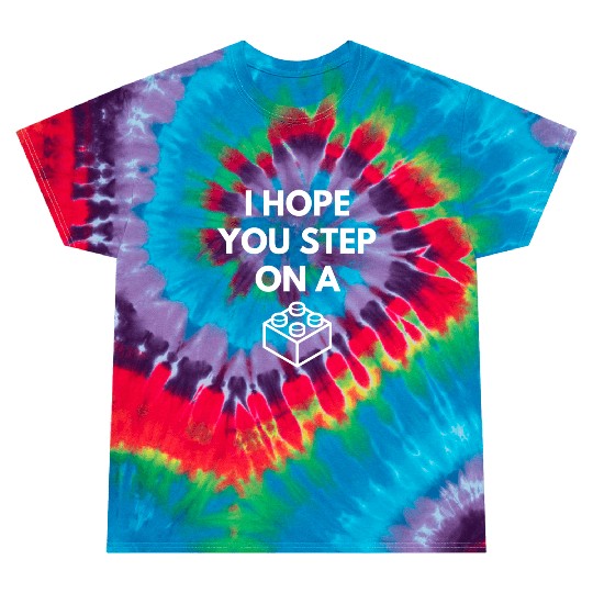I Hope You Step On A Brick Tie Dye T Shirts