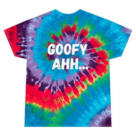 Goofy Ahh Tie Dye T Shirts
