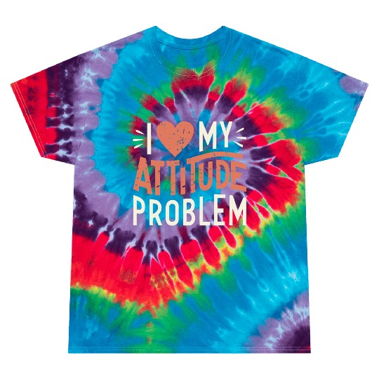 I heart my attitude problem Tie Dye T Shirts