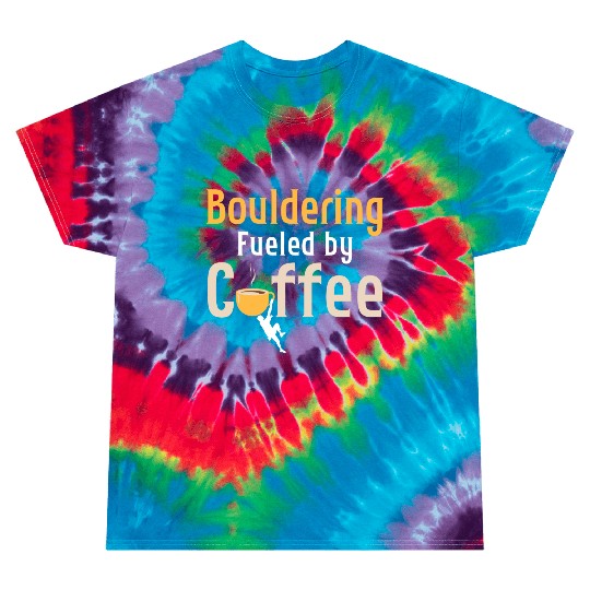 Bouldering Fueled By Coffee Climbing Boulder Tie Dye T Shirts