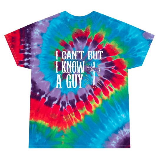 Christian Jesus Meme I Can't But I Know A Guy Tie Dye T Shirts