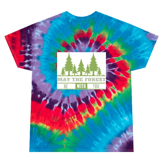 May The Forest Be With You Tie Dye T Shirts