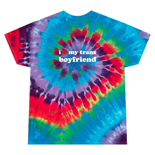 I Love My Trans Boyfriend Transgender Tie Dye T Shirts