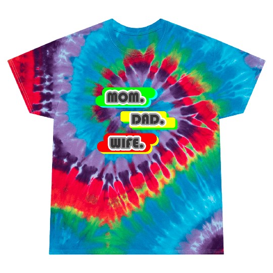 MOM WIFE DAD Tie Dye T Shirts