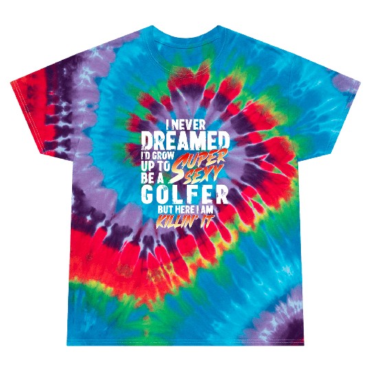 Super Sexy Golfer Golf Player Gift Golf Tie Dye T Shirts