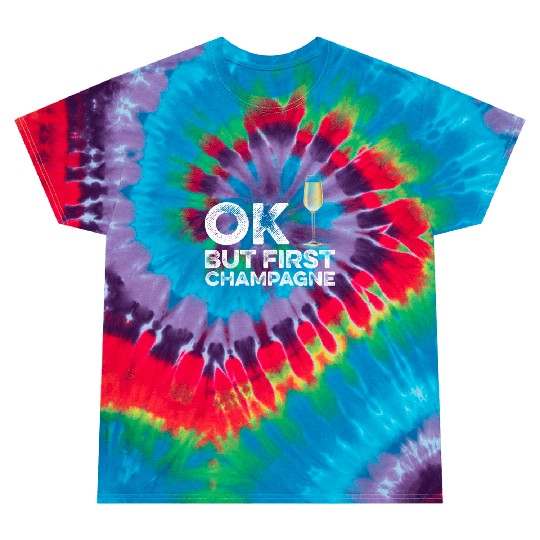 OK But First Alcohol Tie Dye T Shirts - Funny Drinking Cool