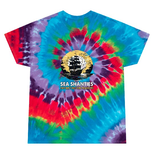 Sea Shanties Sing Themselves Sea Shanty Ship Tie Dye T Shirts