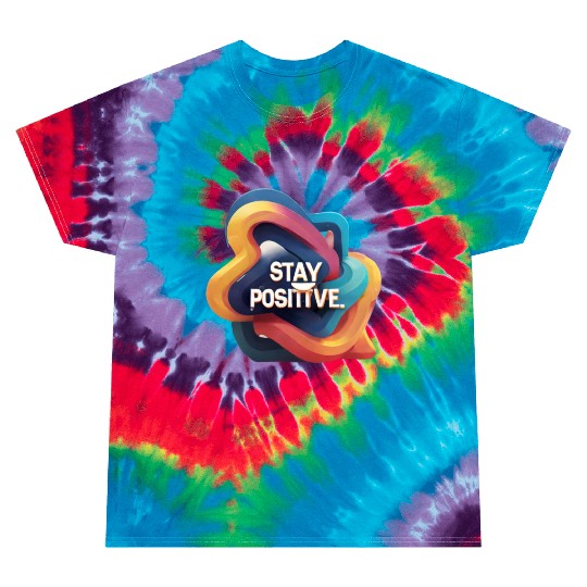 Stay positive Tie Dye T Shirts