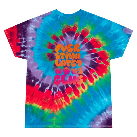 overstimulated moms club Tie Dye T Shirts