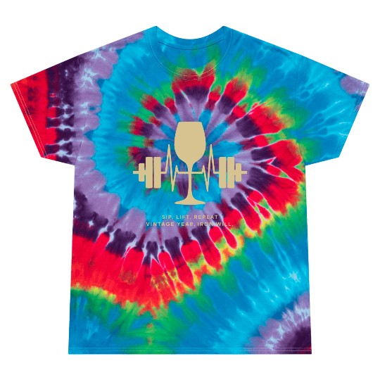 Sip, Lift, Repeat: Vintage Year, Iron Will Tie Dye T Shirts