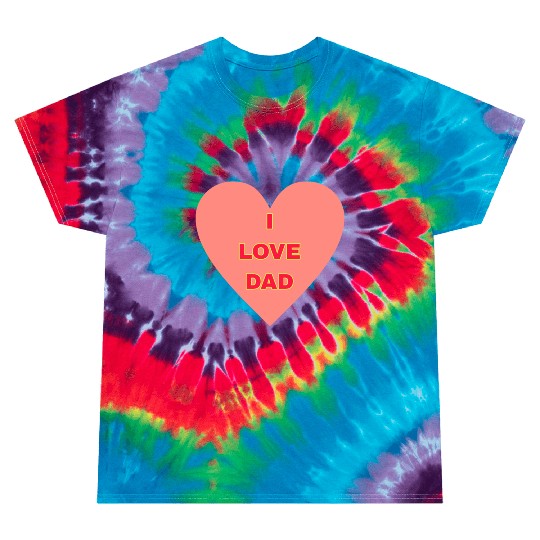 I LOVE DAD FAMILY MEMBERS Tie Dye T Shirts