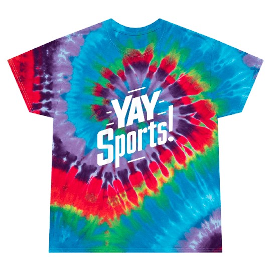 Yay Sports Funny Sarcastic Saying Slogan Tie Dye T Shirts