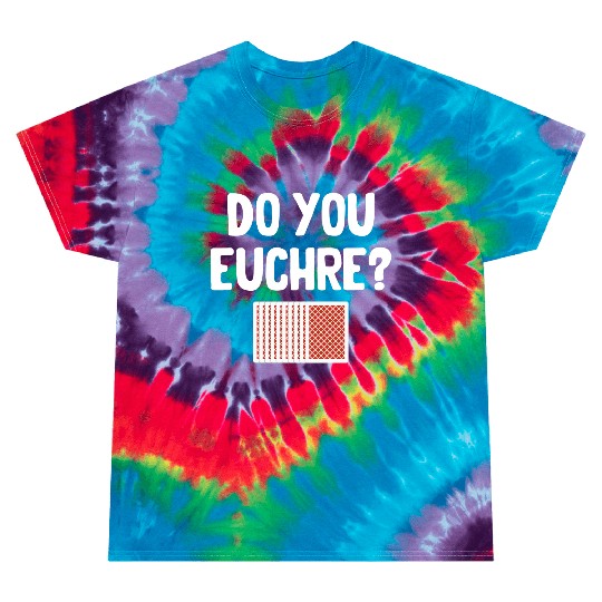 Do You Euchre? Player Casino Dealer Mahjong Bingo Tie Dye T Shirts