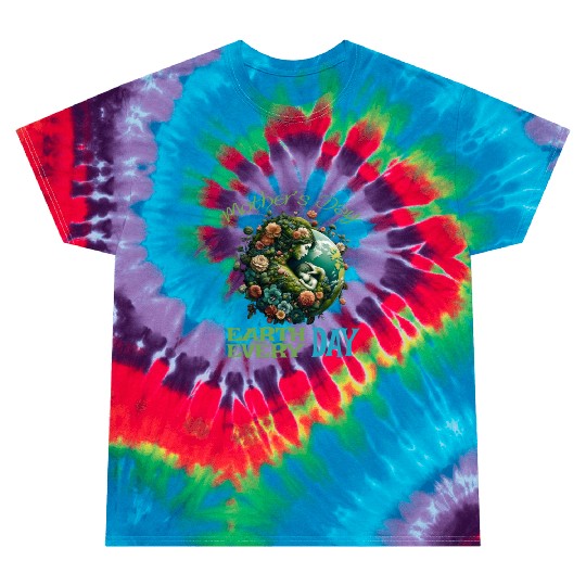 Green Mother's Day Earth Every Day Love Our Planet Tie Dye T Shirts