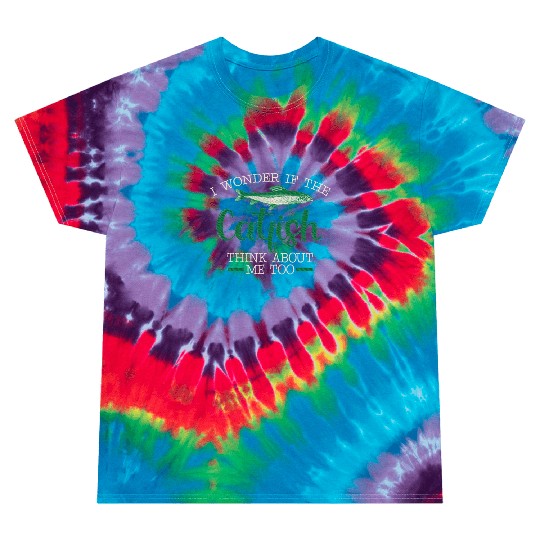 I wonnder If The Catfish Think About Me Tie Dye T Shirts