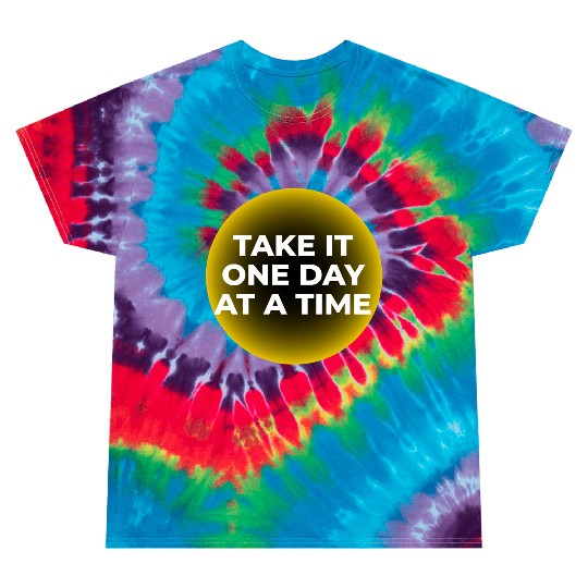 One Day at a Time Tie Dye T Shirts