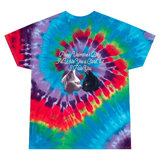 Id Write a Card but I Hate You Funny Valentines Da Tie Dye T Shirts