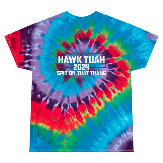 Hawk Tuah 2024 Spit On That Thing Presidential Can Tie Dye T Shirts