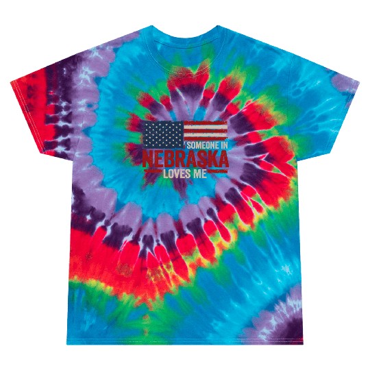 Someone In Nebraska Loves Me Tie Dye T Shirts