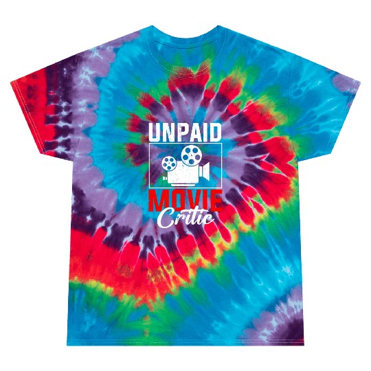 Unpaid Movie Critic, Filmmaker Tie Dye T Shirts