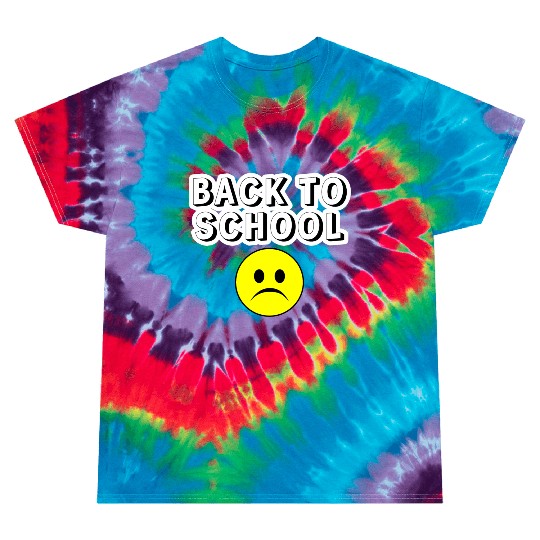 Sad Back to School Tie Dye T Shirts