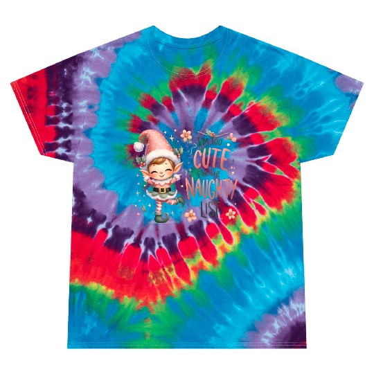 Cute Elf: Too Cute for the Naughty List Tie Dye T Shirts
