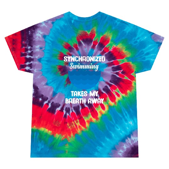 syn Synchronized Swimming Takes My Breath Away Tie Dye T Shirts
