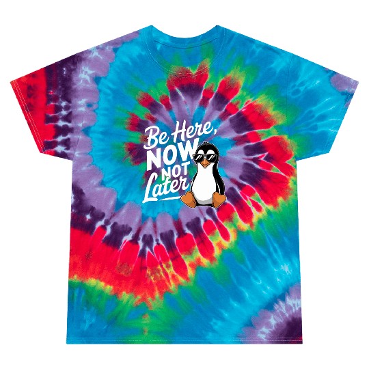 Be Here Now Not Later Mindfulness Vibes Tie Dye T Shirts